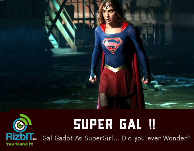 Gal Gadot as SuperGirl