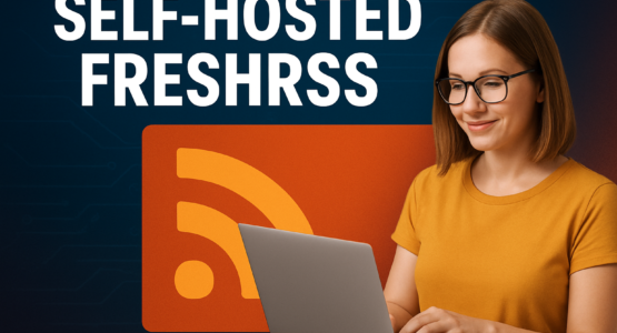 FreshRSS: A Self-Hosted RSS Reader for Curated News